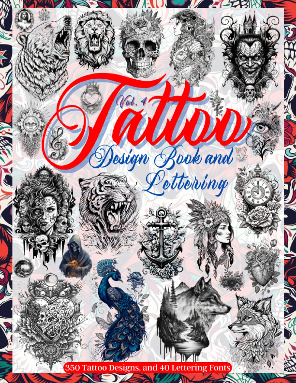 Tattoo Design Book and Lettering: Tattoo Designs for Real Tattoo Artists, Professionals and Amateurs. Original, Modern Tattoo Designs That Inspire ... for Your First Tattoos. | Tattoos Designs |