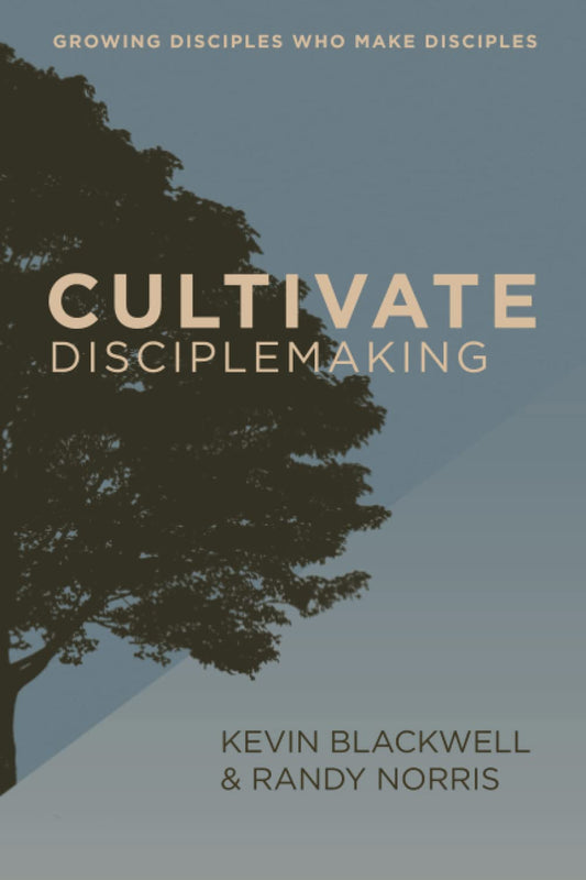 Cultivate Disciplemaking: Growing Disciples Who Make Disciples