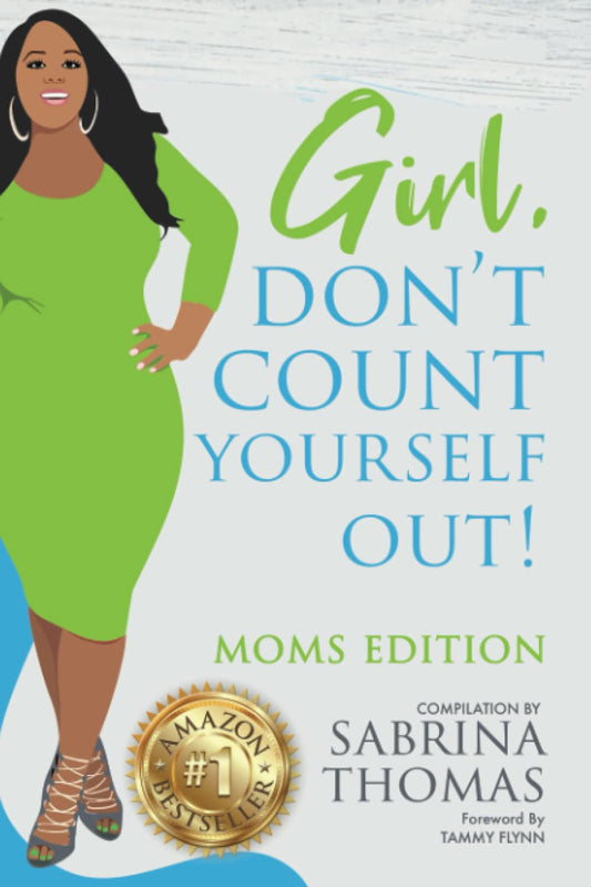 Girl, Don't Count Yourself Out: Moms Edition