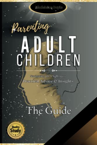 Parenting Adult Children: A Comprehensive Guide to Building a Strong Relationship with Adult Son/Daughter, Complete with a Helpful Questionnaire for Self-Reflection & Improvement - 492