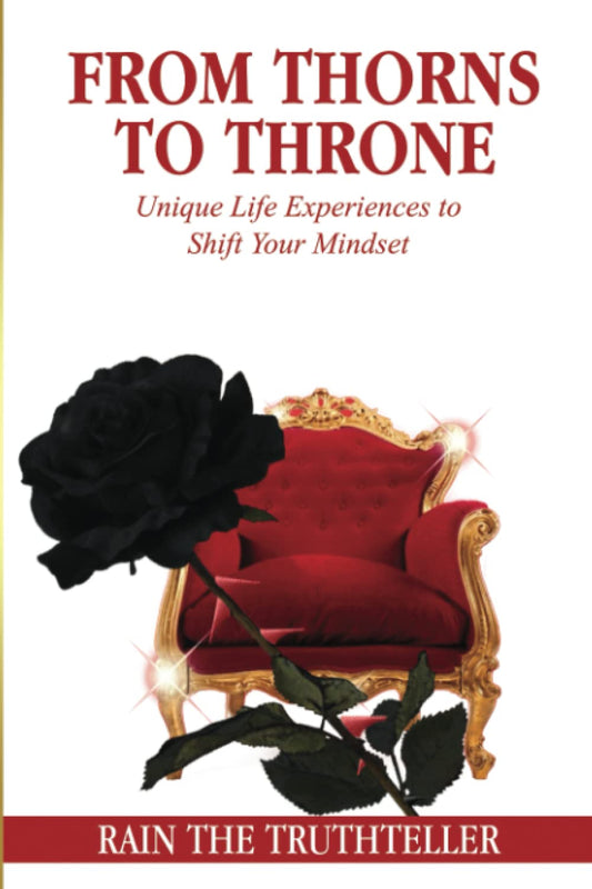 FROM THORNS TO THRONE: Unique Life Experiences To Shift Your Mindset - 2772