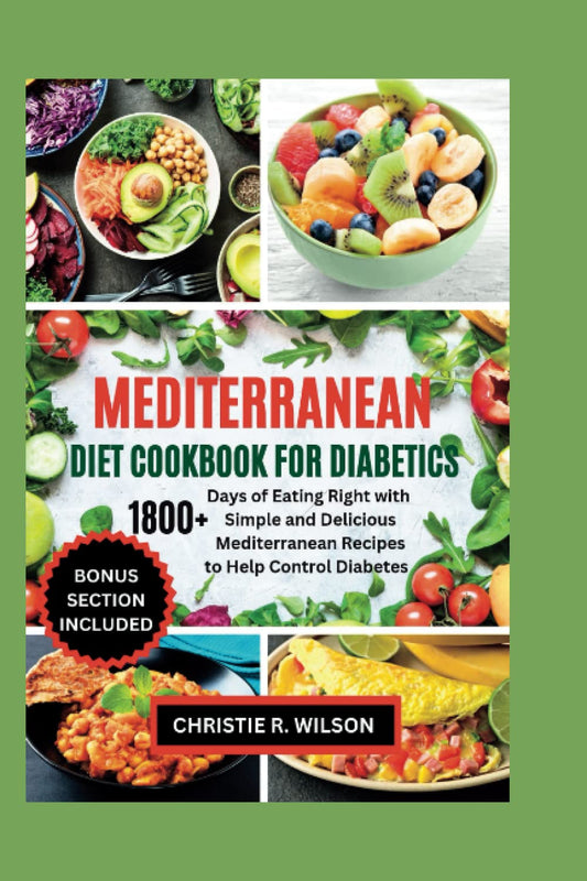 Mediterranean Diet Cookbook for Diabetics: 1800+ Days of Eating Right with Simple and Delicious Mediterranean Recipes to Help Control Diabetes (Flavorful Diabetic Recipes) - 3004