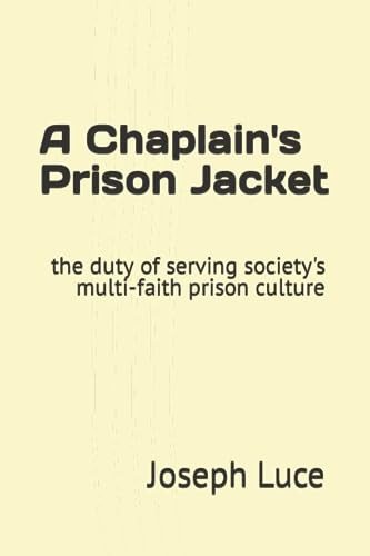 A Chaplain's Prison Jacket: the duty of serving society's multi-faith prison culture - 360