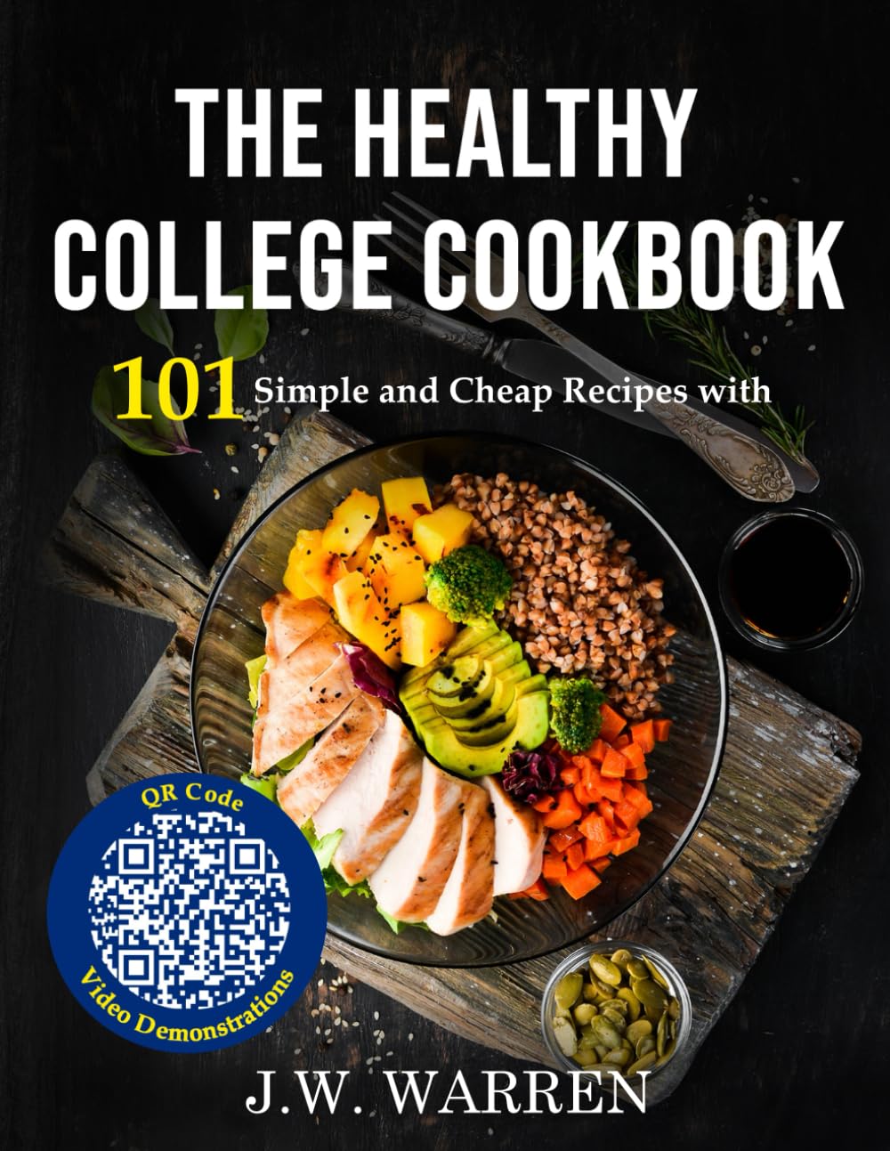 The College Cookbook: 101 Simple, Cheap and Healthy Recipes with QR Code Video Demonstrations - 943