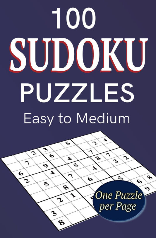 100 Sudoku Puzzles Easy to Medium: One puzzle per page (Sudoku Classic Puzzles Series)