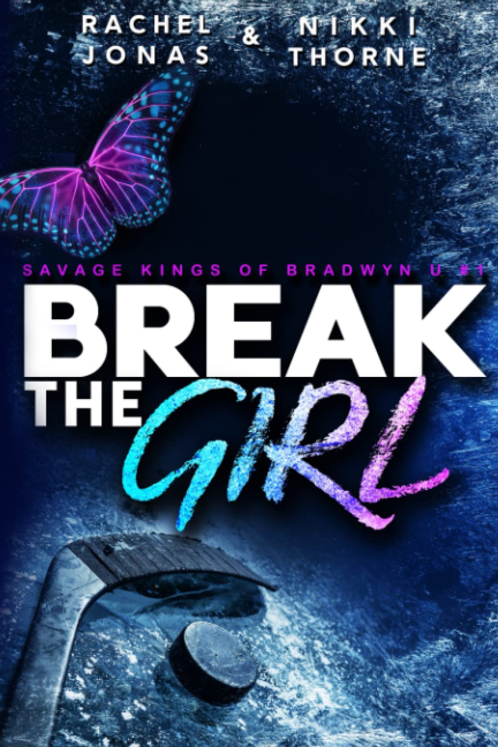 Break the Girl: An Enemies-to-Lovers Sports Romance (Savage Kings of Bradwyn U)