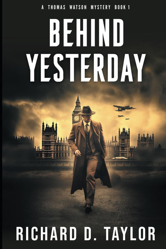 Behind Yesterday: Love, intrigue and espionage in a time of war. (Thomas Watson Thriller/Mystery Series) - 6912