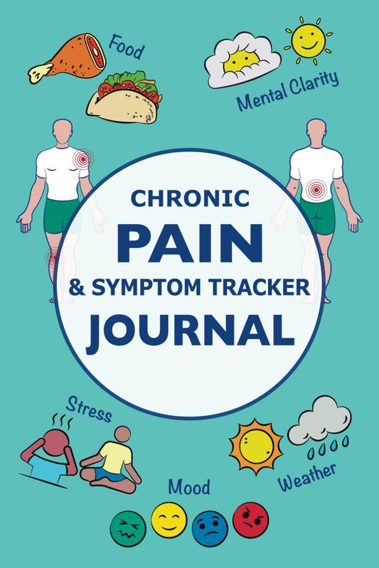 Chronic Pain & Symptom Tracker Journal: Track Your Pain Daily (With Large Body Diagram) to Identify Triggers, and Log Your Mood, Mental Clarity, ... Food, Weather, Exercise, Medication and More - 3200