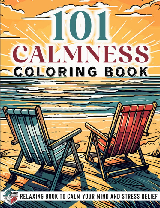 101 CALMNESS: Adult Coloring Book — Relaxing Book to Calm your Mind and Stress Relief — Beautiful Designs of Animals, Landscape, Beach, House, Birds, Flowers, and more - 574