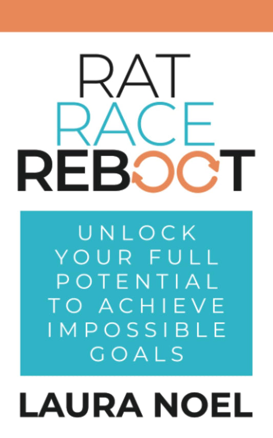 Rat Race Reboot: Unlock Your Full Potential To Achieve Impossible Goals