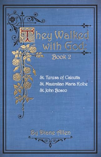 They Walked with God Book 2: St. Teresa of Calcutta, St. Maximilian Maria Kolbe, St. John Bosco - 9234