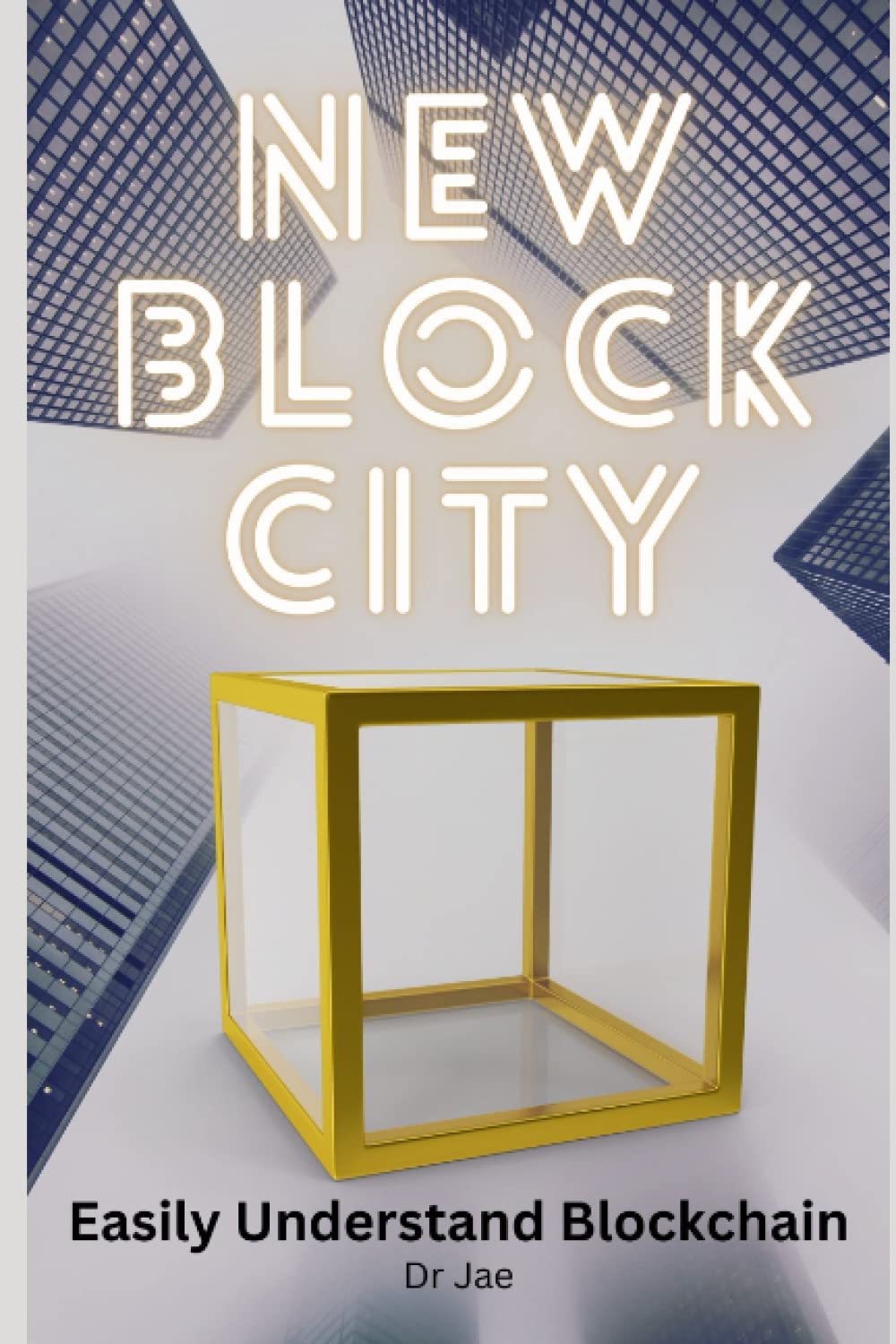 New Block City: The Essential Guide to Blockchain for Beginners