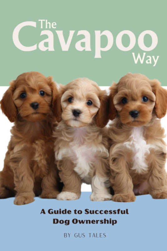 The Cavapoo Way: A Guide to Successful Dog Ownership: Master the Art of Raising, Training, and Caring for Your Cavapoo (Doodle Dog Life Guides) - 2761