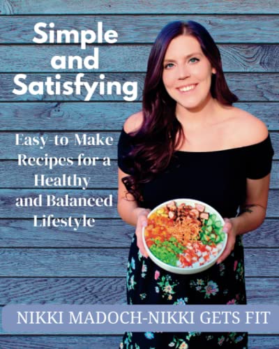 Simple and Satisfying: Easy-to-Make Recipes for a Healthy and Balanced Lifestyle - 1499