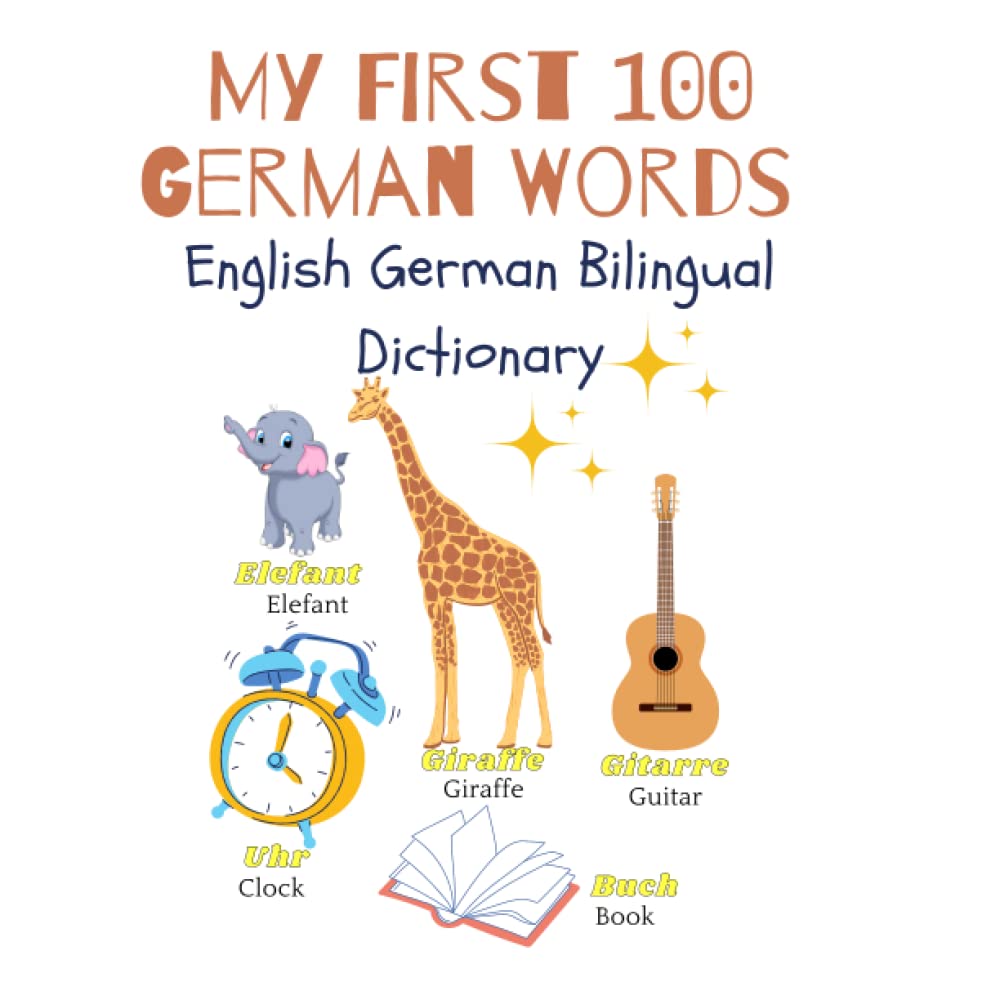 My First 100 German Words: English German Bilingual Dictionary