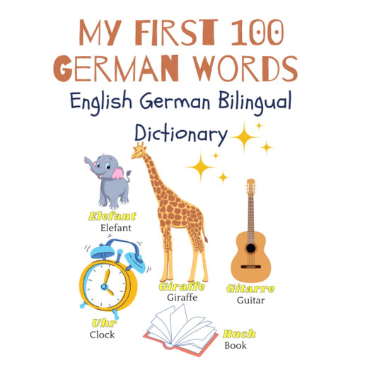 My First 100 German Words: English German Bilingual Dictionary