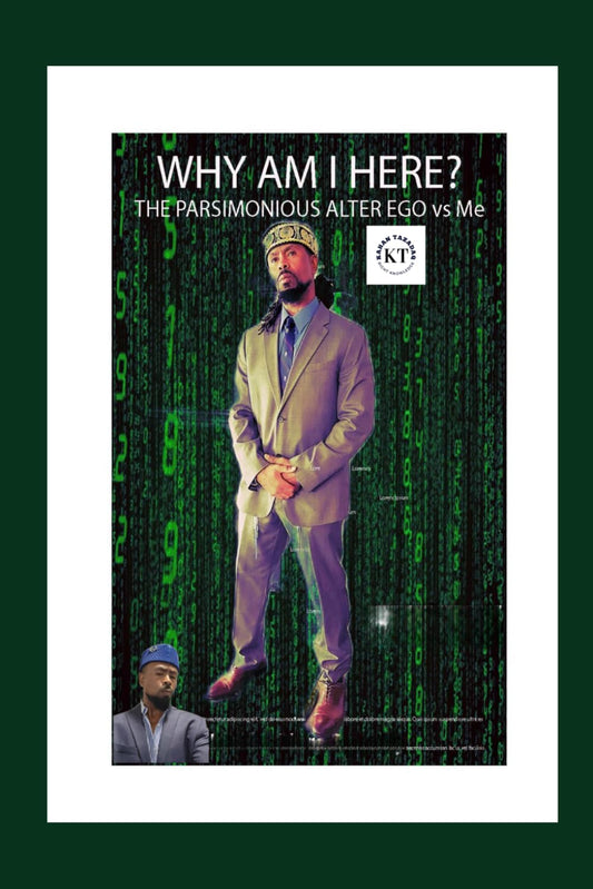 WHY AM I HERE? THE: THE PARSIMONIOUS ALTER EGO vs Me (1) - 5941