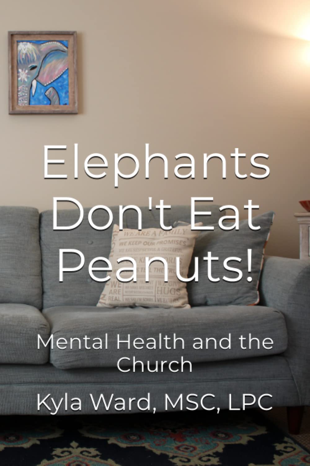 Elephants Don't Eat Peanuts!: Mental Health and the Church