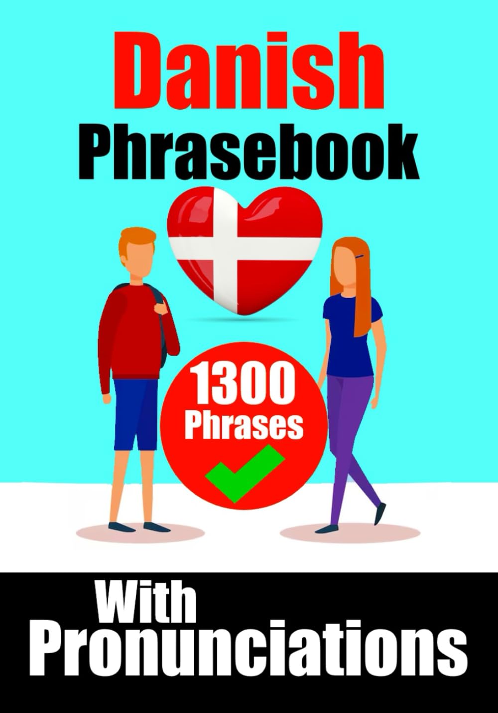Mastering Danish: A Comprehensive Guide | Danish Made Easy: Over 1300 Essential Phrases for Everyday Conversations, Travel, and Cultural Immersion | ... Danish Language (Books for Learning Danish) - 9791