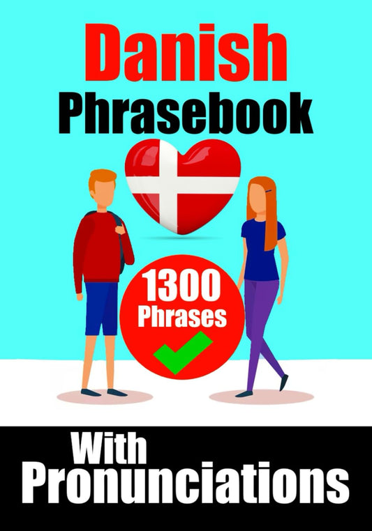 Mastering Danish: A Comprehensive Guide | Danish Made Easy: Over 1300 Essential Phrases for Everyday Conversations, Travel, and Cultural Immersion | ... Danish Language (Books for Learning Danish) - 9791