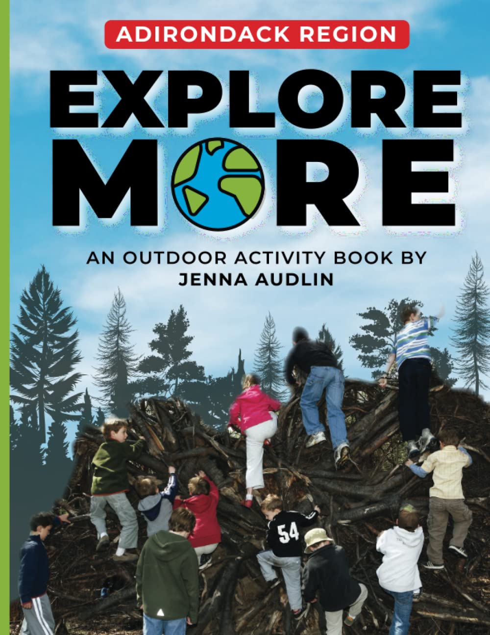 Explore More - Adirondack Region: An Outdoor Activity Book for Kids & Families (The Explore More Challenge for Kids) - 3517