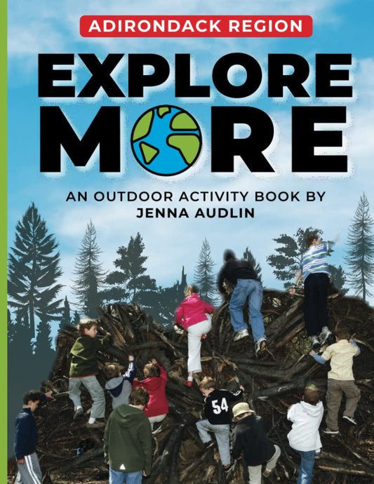 Explore More - Adirondack Region: An Outdoor Activity Book for Kids & Families (The Explore More Challenge for Kids) - 3517