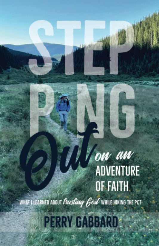 Stepping Out on an Adventure of Faith: What I Learned About Trusting God While Hiking the PCT