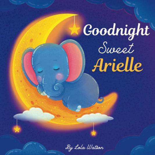 Goodnight Sweet Arielle: A Personalized Children's Book & Bedtime Story For Kids ( Gift Idea For Baby Shower, Christmas & Birthday ) - 2568