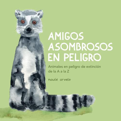 Amigos en peligro de extinción: Animales en peligro de extinción de la A a la Z (Spanish Edition) - 2509