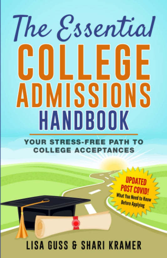 The Essential College Admissions Handbook: Your Stress-Free Path to College Acceptances