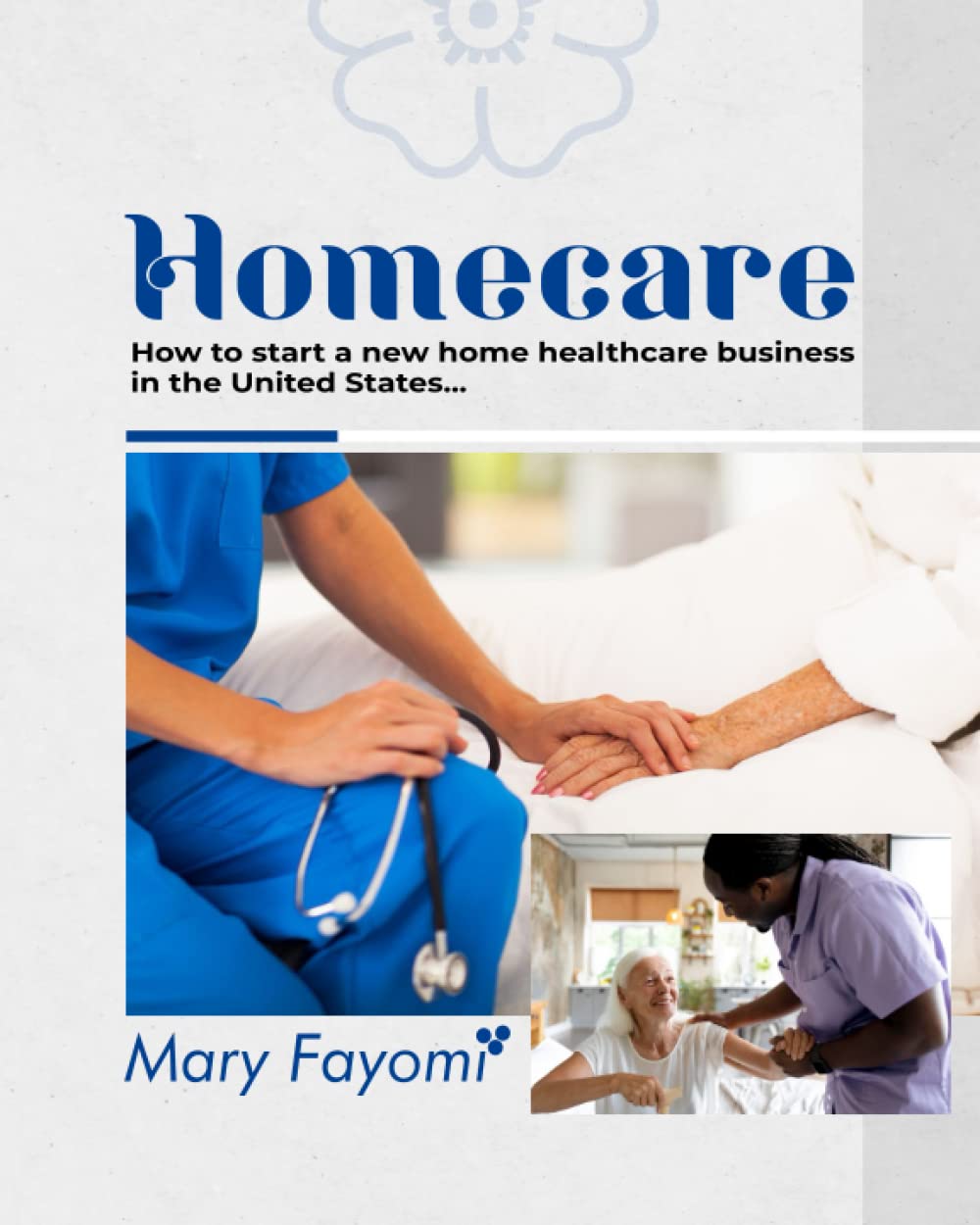 HOMECARE: How to start a new home healthcare business in United State