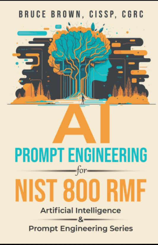 AI Prompt Engineering for NIST 800 RMF (Artificial Intelligence & Prompt Engineering Series) - 470