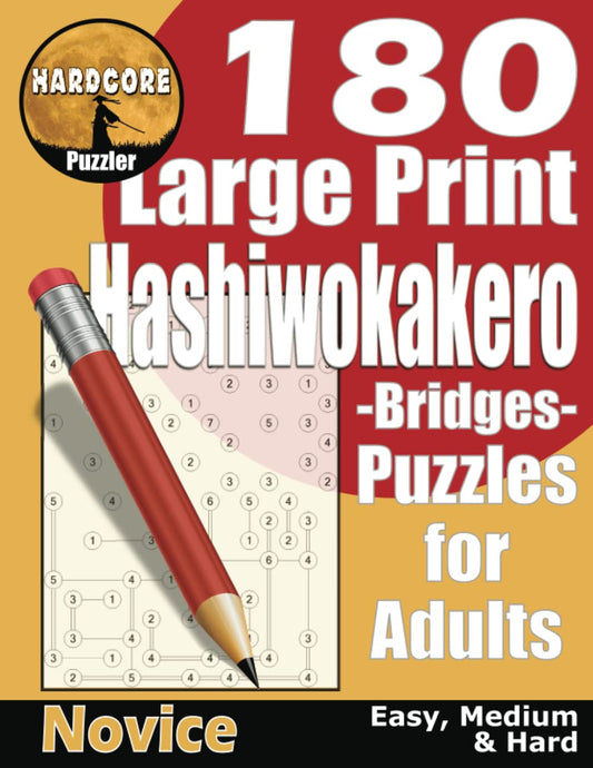 180 Large Print Hashiwokakero (Bridges) Puzzles for Adults - Novice: Easy, Medium, Hard Hashiwokakero with One Puzzle per Page - Ideal to Train Your Brain and Keep It Sharp