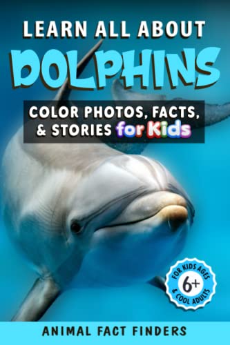 Learn All About Dolphins: Color Photos, Facts, and Stories for Kids (Learn All About Animals) - 3842