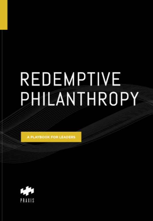 Redemptive Philanthropy: A Playbook for Leaders - 3808