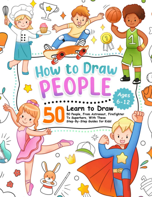 How to Draw People: Learn To Draw 50 People, From Astronaut, Firefighter To Superhero, With These Step-By-Step Guides for Kids! (How To Draw Step-by-Step for Kids) - 6735