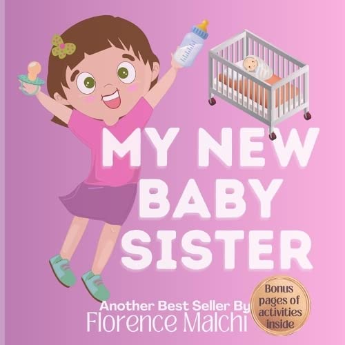 My New Baby Sister: Bonus pages of activities inside (Adjusting To a New Sibling) - 8902