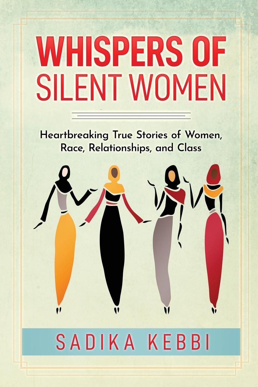 Whispers of Silent Women: Heartbreaking True Stories of Women, Race, Relationships, and Class - 2379