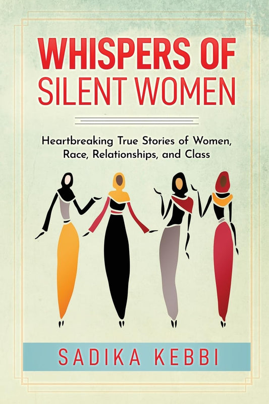 Whispers of Silent Women: Heartbreaking True Stories of Women, Race, Relationships, and Class - 2379