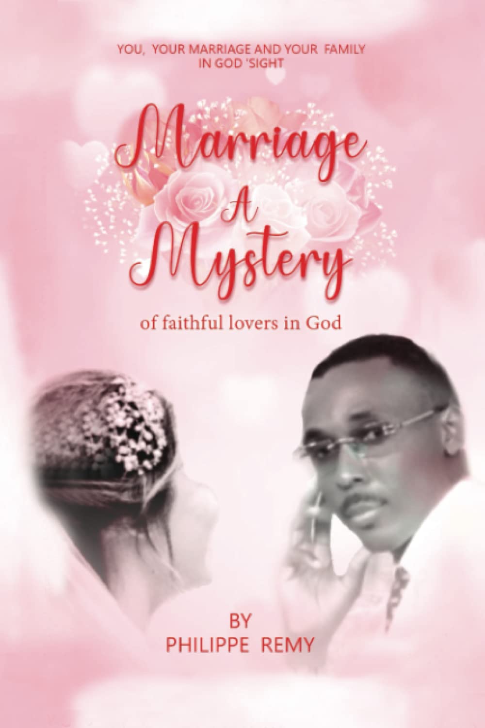 Marriage is a Mystery of Faithful Lovers in God: You, Your Marriage, and Your Family in God's side - 5918