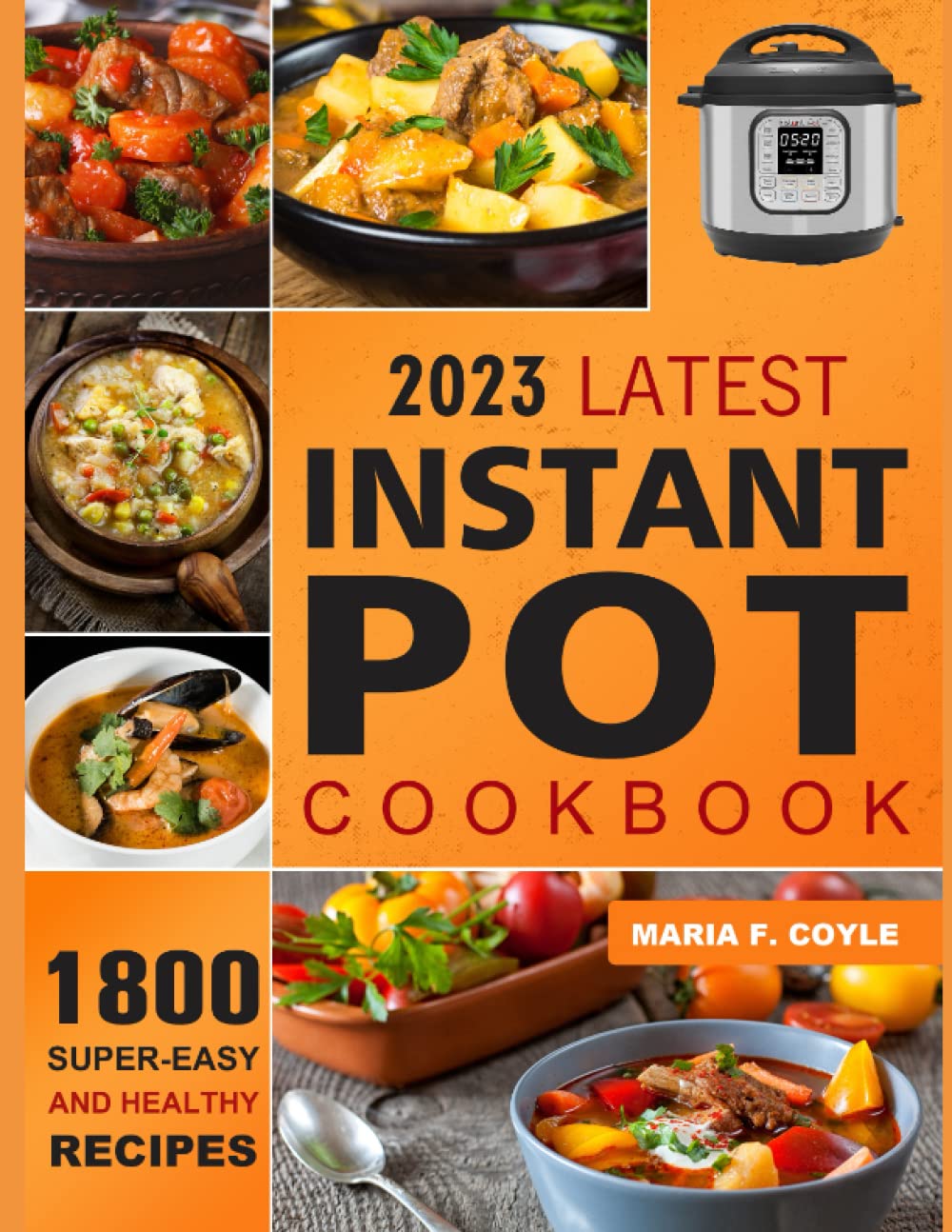 2023 Latest Instant Pot Cookbook: 1800+ Super-Easy & Healthy Instant Pot Recipes Perfect for Your Super Shortcut Instant Pot, Step By Step for Home cooking - 8607