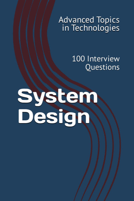 System Design: 100 Interview Questions (Advanced Topics in System Design) - 4350