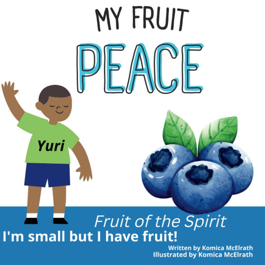 My Fruit- Peace: I'm Small But I Have Fruit! (Fruit of The Spirit; I'm Small But I Can Have Fruit!) - 2874