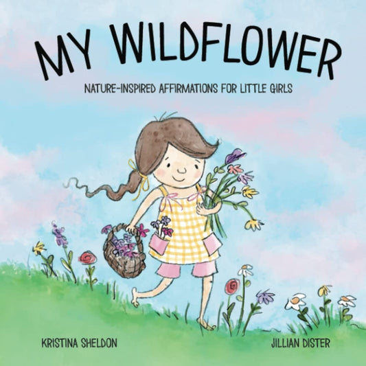 My Wildflower: Nature-inspired Affirmations for Little Girls - 3085