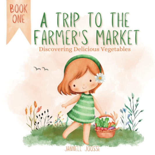 A Trip To The Farmer's Market: Discovering Delicious Vegetables - Book One - 1114
