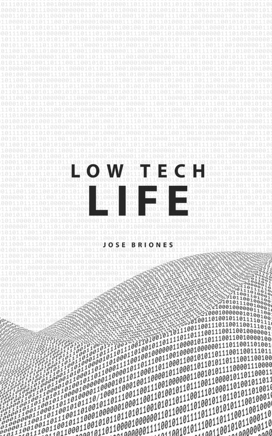 Low Tech Life: A Guide to Mindful Digital Minimalism - 4382
