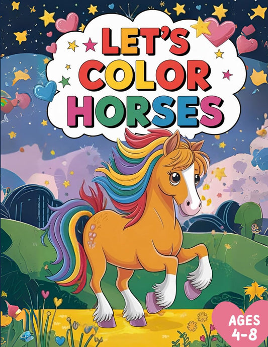 Let's Color Horses: A Fun Horse Coloring Book for Kids Ages 4-8 with 50 Adorable Illustrations - 3738