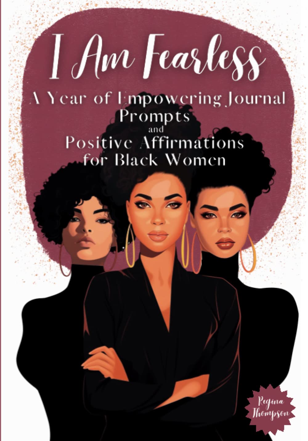 I Am Fearless. A Year of Empowering Journal Prompts and Positive Affirmations for Black Women: 365 Days of Soul Therapy: Embrace Daily Self Care, ... Self Love and Self Care for Black Women) - 5346