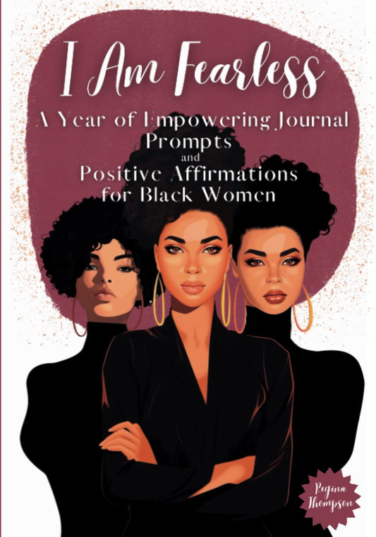 I Am Fearless. A Year of Empowering Journal Prompts and Positive Affirmations for Black Women: 365 Days of Soul Therapy: Embrace Daily Self Care, ... Self Love and Self Care for Black Women) - 5346