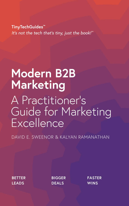 Modern B2B Marketing: A Practitioner's Guide to Marketing Excellence (TinyTechGuides) - 1952